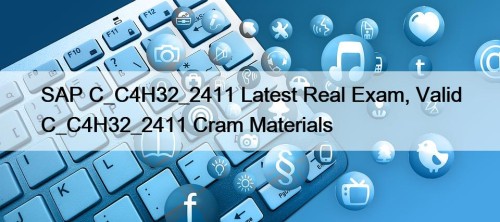 SAP C_C4H32_2411 Latest Real Exam, Valid C_C4H32_2411 Cram ...